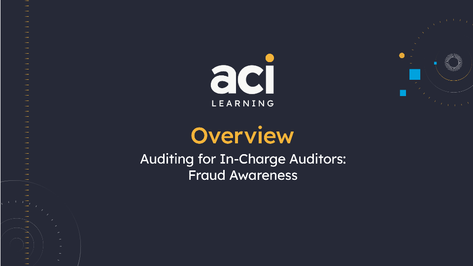 Auditing for In-Charge Auditors: Fraud Awareness Overview